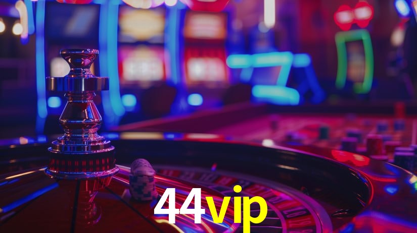 44vip: Jogos de Caça-Níqueis-Altas Recompensas, Roleta-Velocidade, Blackjack-Desafios Máximos